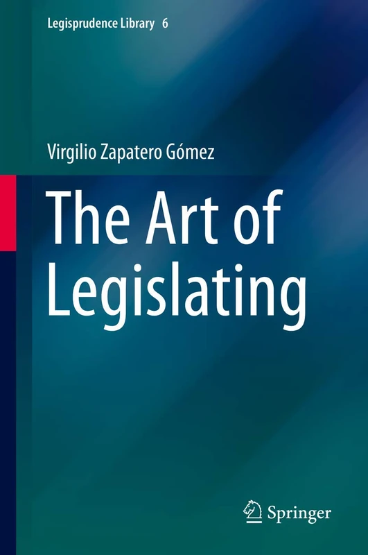 The Art of Legislating: 6 (Legisprudence Library, 6)