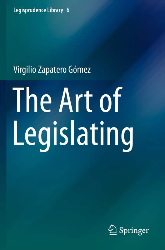 The Art of Legislating: 6 (Legisprudence Library, 6)