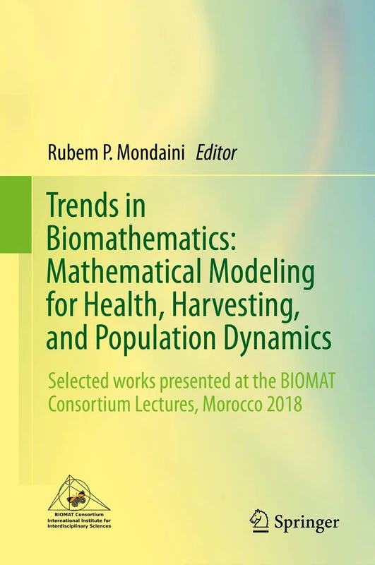 Trends in Biomathematics: Mathematical Modeling for Health, Harvesting, and Population Dynamics: Selected works presented at the BIOMAT Consortium Lectures, Morocco 2018