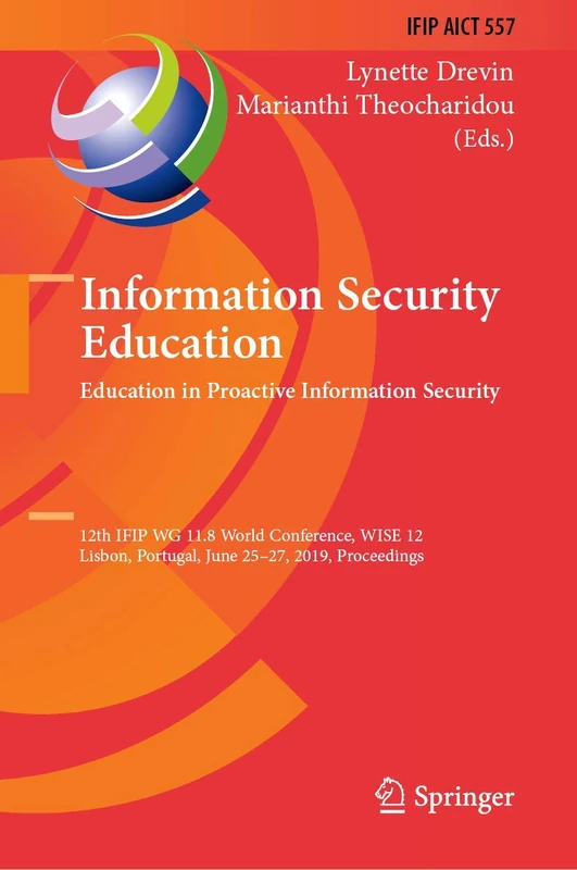 Information Security Education. Education in Proactive Information Security: 12th IFIP WG 11.8 World Conference, WISE 12, Lisbon, Portugal, June ... and Communication Technology, 557)