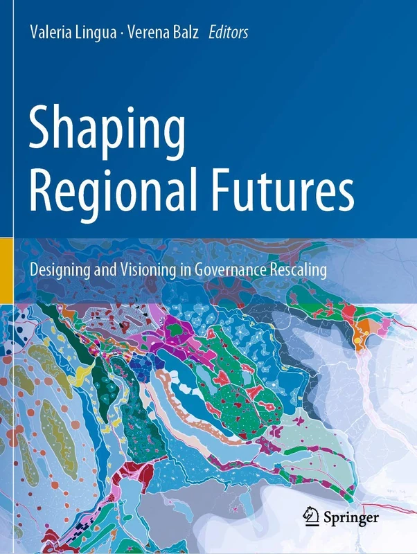 Shaping Regional Futures: Designing and Visioning in Governance Rescaling