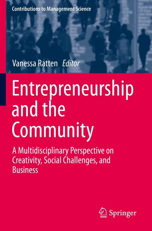 Entrepreneurship and the Community: A Multidisciplinary Perspective on Creativity, Social Challenges, and Business (Contributions to Management Science)