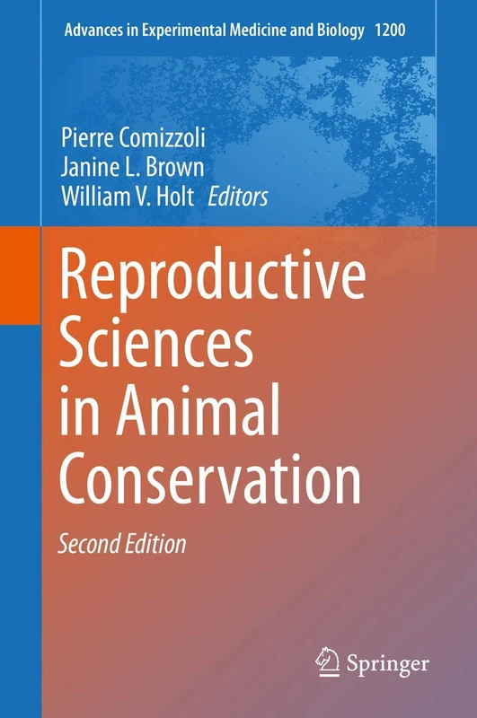 Reproductive Sciences in Animal Conservation: 1200 (Advances in Experimental Medicine and Biology, 1200)