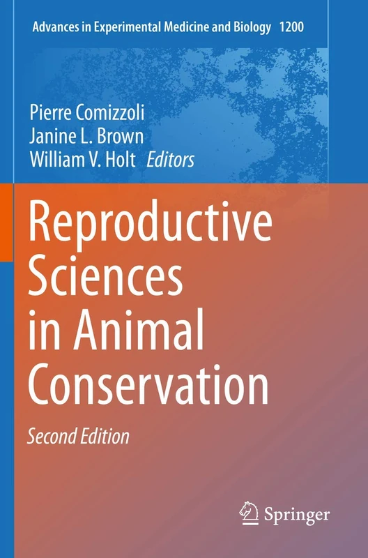 Reproductive Sciences in Animal Conservation: 1200 (Advances in Experimental Medicine and Biology, 1200)