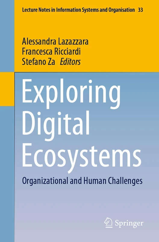 Exploring Digital Ecosystems: Organizational and Human Challenges: 33 (Lecture Notes in Information Systems and Organisation, 33)