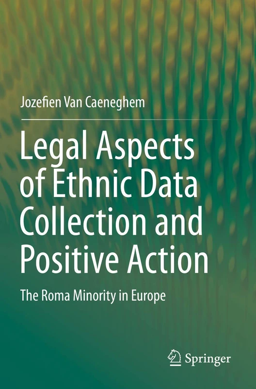 Legal Aspects of Ethnic Data Collection and Positive Action: The Roma Minority in Europe