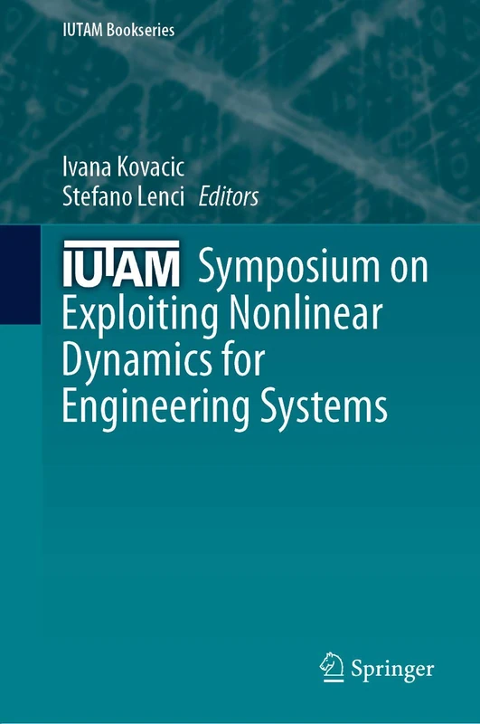 IUTAM Symposium on Exploiting Nonlinear Dynamics for Engineering Systems: 37 (IUTAM Bookseries, 37)