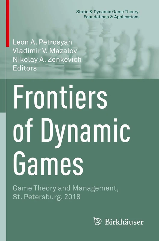 Frontiers of Dynamic Games: Game Theory and Management, St. Petersburg, 2018 (Static & Dynamic Game Theory: Foundations & Applications)