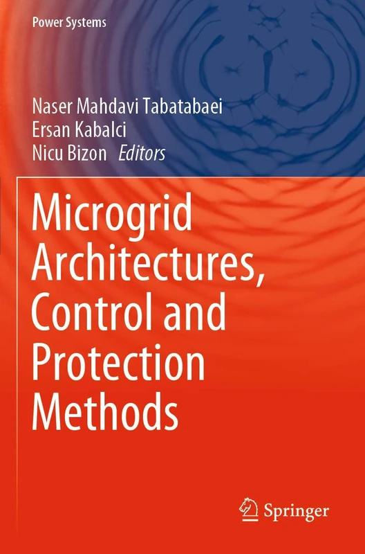 Microgrid Architectures, Control and Protection Methods (Power Systems)