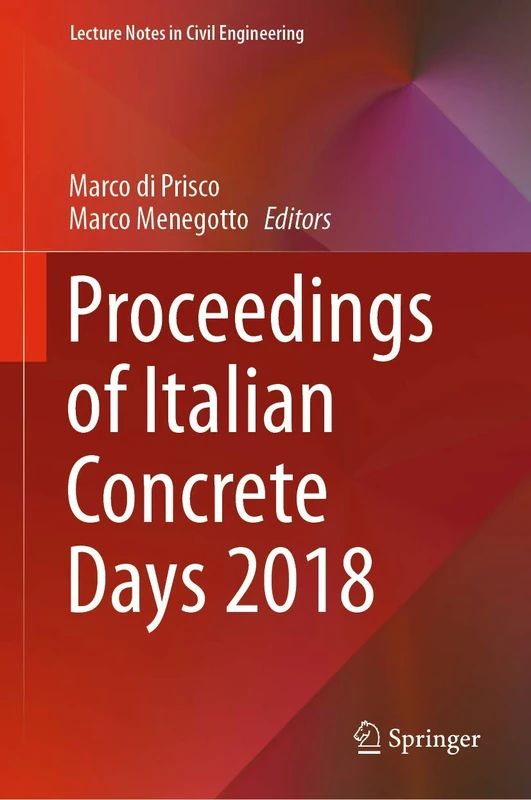 Proceedings of Italian Concrete Days 2018: 42 (Lecture Notes in Civil Engineering, 42)
