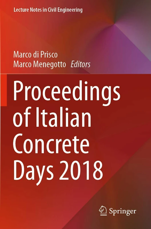 Proceedings of Italian Concrete Days 2018: 42 (Lecture Notes in Civil Engineering, 42)