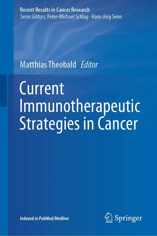 Current Immunotherapeutic Strategies in Cancer: 214 (Recent Results in Cancer Research, 214)