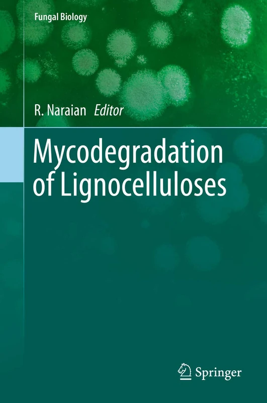 Mycodegradation of Lignocelluloses (Fungal Biology)