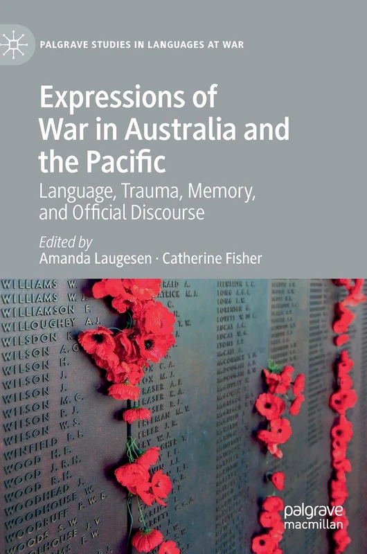 Expressions of War in Australia and the Pacific: Language, Trauma, Memory, and Official Discourse (Palgrave Studies in Languages at War)
