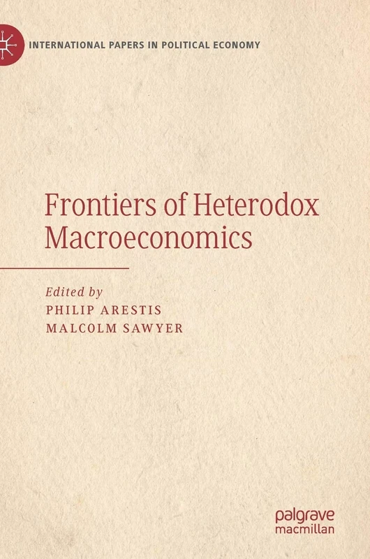 Frontiers of Heterodox Macroeconomics (International Papers in Political Economy)