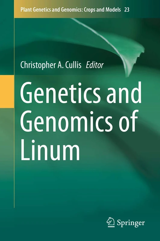 Genetics and Genomics of Linum: 23 (Plant Genetics and Genomics: Crops and Models, 23)