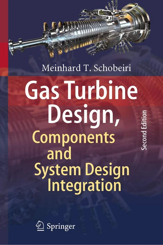 Gas Turbine Design, Components and System Design Integration: Second Revised and Enhanced Edition