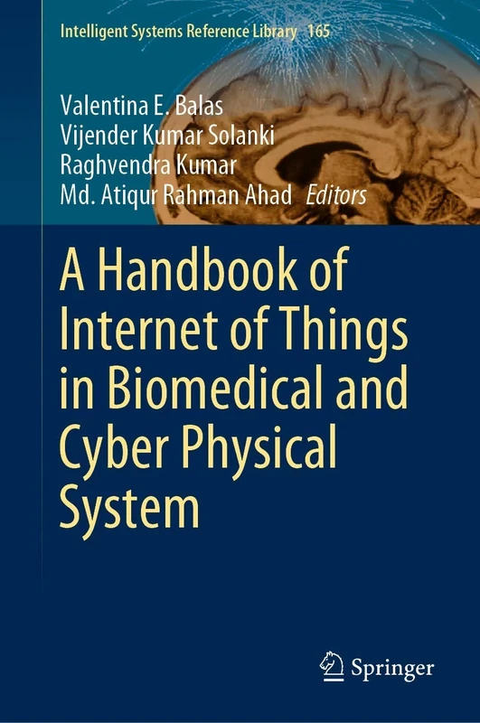 A Handbook of Internet of Things in Biomedical and Cyber Physical System: 165 (Intelligent Systems Reference Library, 165)