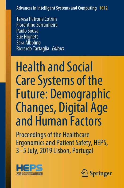 Health and Social Care Systems of the Future: Demographic Changes, Digital Age and Human Factors: Proceedings of the Healthcare Ergonomics and Patient ... in Intelligent Systems and Computing, 1012)
