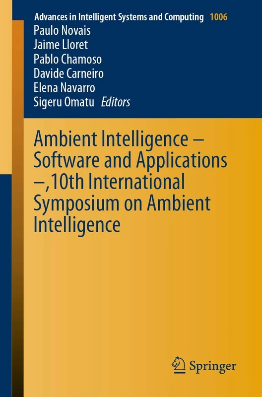 Ambient Intelligence – Software and Applications –,10th International Symposium on Ambient Intelligence: 1006 (Advances in Intelligent Systems and Computing, 1006)