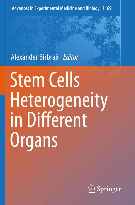Stem Cells Heterogeneity in Different Organs: 1169 (Advances in Experimental Medicine and Biology, 1169)