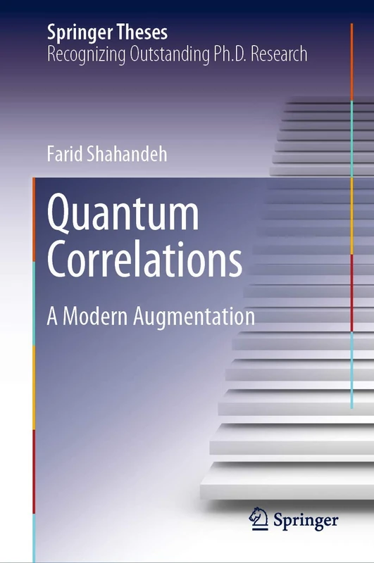 Quantum Correlations: A Modern Augmentation (Springer Theses)