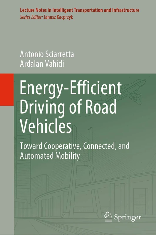 Energy-Efficient Driving of Road Vehicles: Toward Cooperative, Connected, and Automated Mobility (Lecture Notes in Intelligent Transportation and Infrastructure)