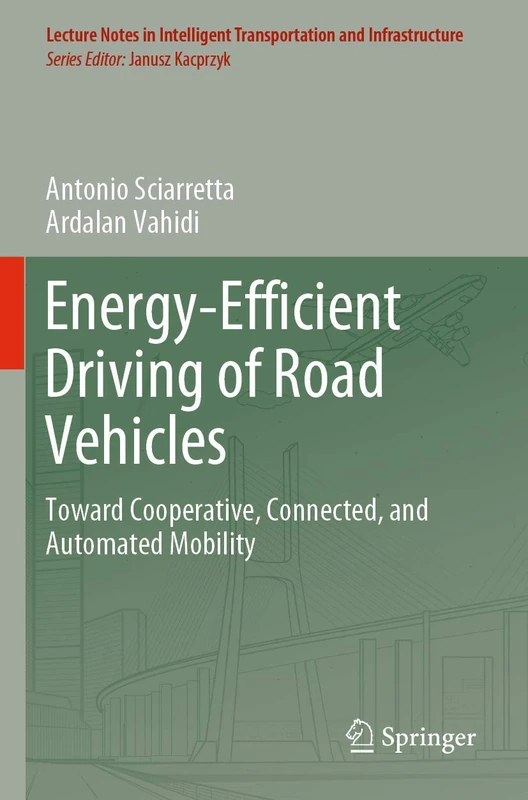 Energy-Efficient Driving of Road Vehicles: Toward Cooperative, Connected, and Automated Mobility (Lecture Notes in Intelligent Transportation and Infrastructure)