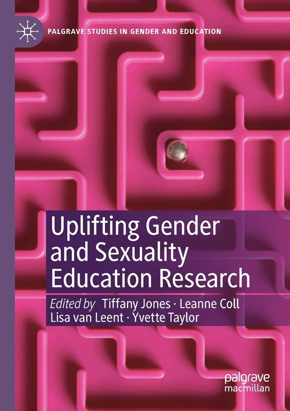 Uplifting Gender and Sexuality Education Research (Palgrave Studies in Gender and Education)