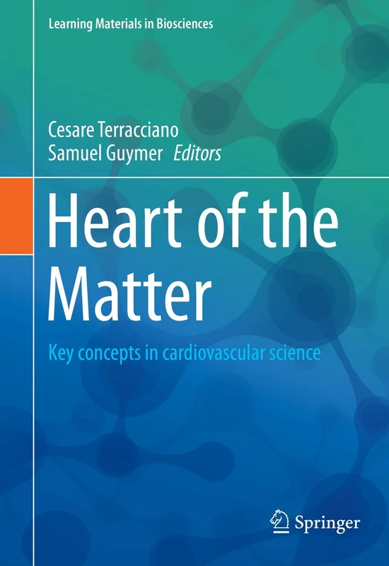 Heart of the Matter: Key concepts in cardiovascular science (Learning Materials in Biosciences)