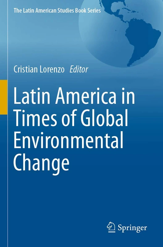 Latin America in Times of Global Environmental Change (The Latin American Studies Book Series)