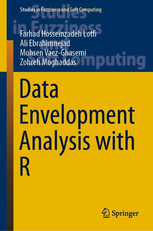 Data Envelopment Analysis with R: 386 (Studies in Fuzziness and Soft Computing, 386)
