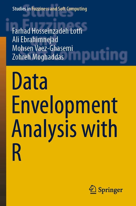Data Envelopment Analysis with R: 386 (Studies in Fuzziness and Soft Computing, 386)