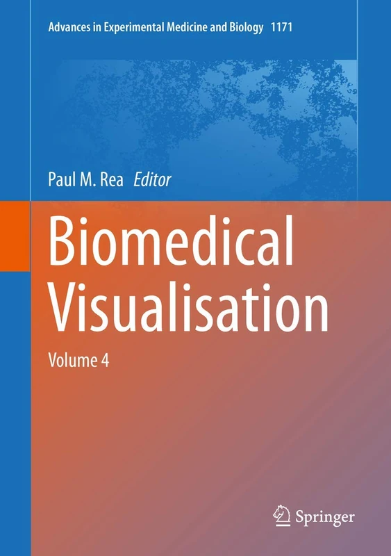 Biomedical Visualisation: Volume 4: 1171 (Advances in Experimental Medicine and Biology, 1171)
