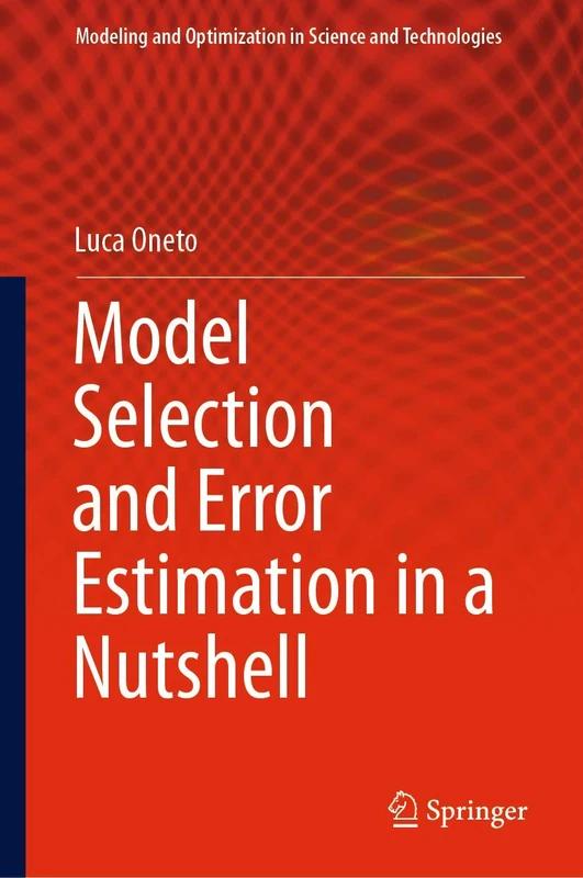 Model Selection and Error Estimation in a Nutshell: 15 (Modeling and Optimization in Science and Technologies, 15)