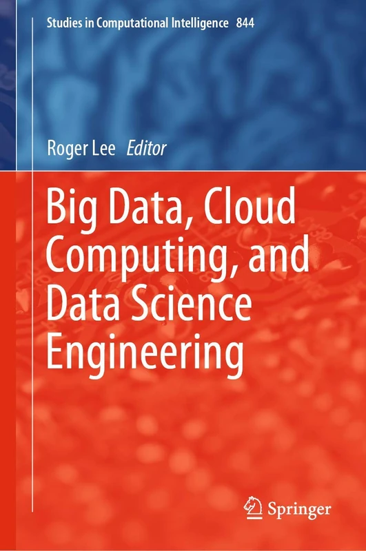 Big Data, Cloud Computing, and Data Science Engineering: 844 (Studies in Computational Intelligence, 844)
