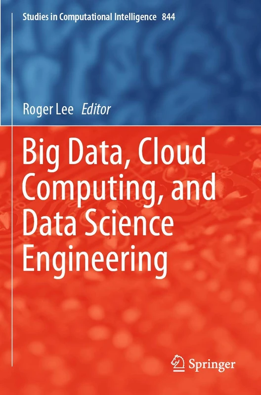 Big Data, Cloud Computing, and Data Science Engineering: 844 (Studies in Computational Intelligence, 844)