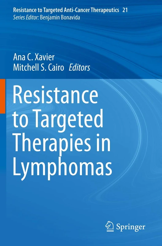 Resistance to Targeted Therapies in Lymphomas: 21 (Resistance to Targeted Anti-Cancer Therapeutics, 21)