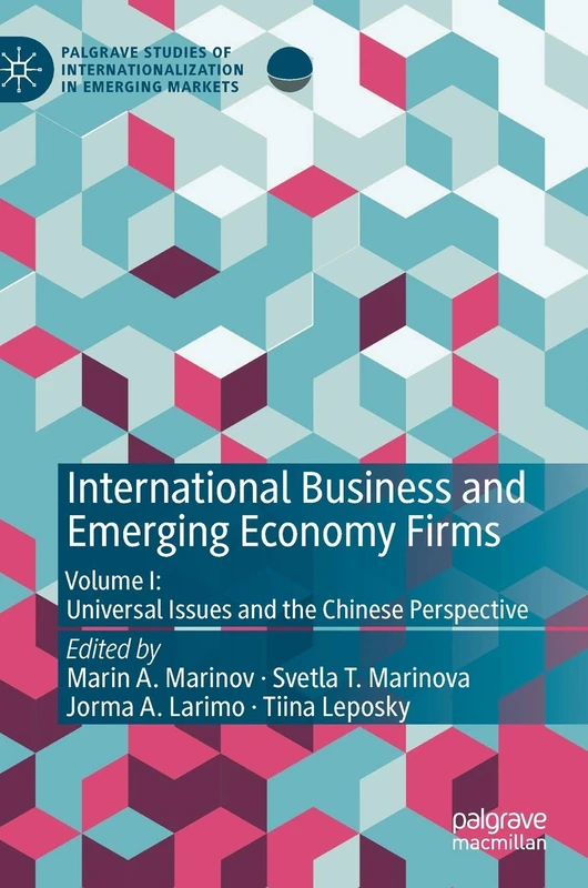 International Business and Emerging Economy Firms: Volume I: Universal Issues and the Chinese Perspective: 1 (Palgrave Studies of Internationalization in Emerging Markets)