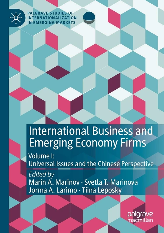International Business and Emerging Economy Firms: Volume I: Universal Issues and the Chinese Perspective (Palgrave Studies of Internationalization in Emerging Markets)