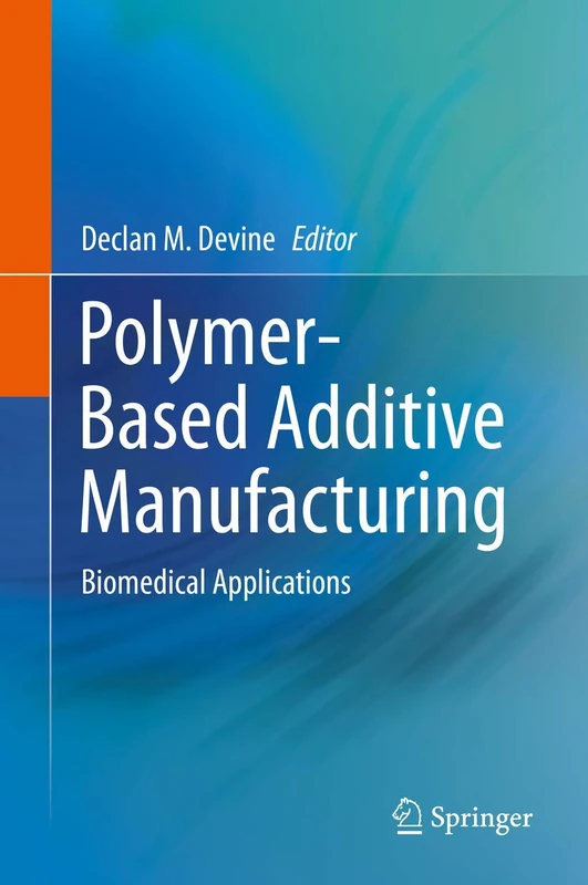 Springer - Polymer-Based Additive Manufacturing: Biomedical Apps