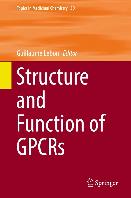 Structure and Function of GPCRs: 30 (Topics in Medicinal Chemistry, 30)