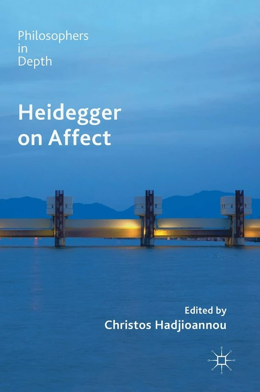 Heidegger on Affect (Philosophers in Depth)