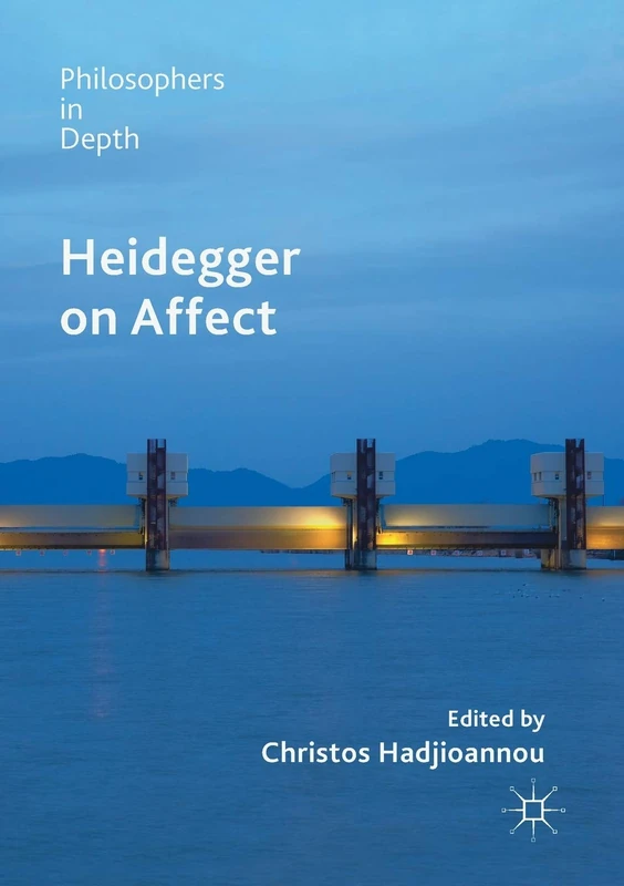 Heidegger on Affect (Philosophers in Depth)
