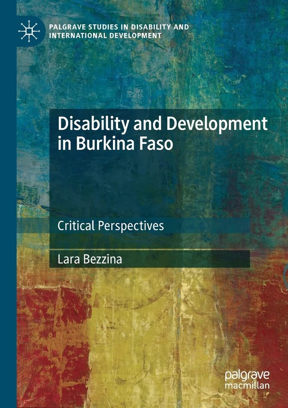 Disability and Development in Burkina Faso: Critical Perspectives (Palgrave Studies in Disability and International Development)