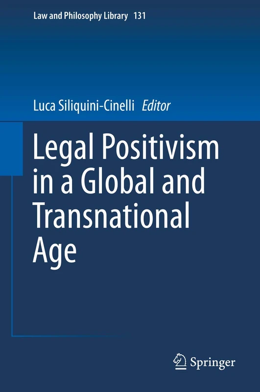 Legal Positivism in a Global and Transnational Age: 131 (Law and Philosophy Library, 131)