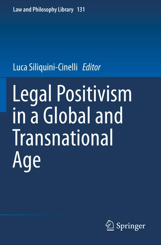Legal Positivism in a Global and Transnational Age: 131 (Law and Philosophy Library, 131)