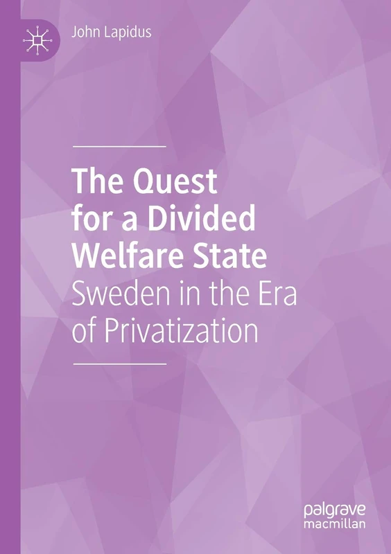 The Quest for a Divided Welfare State: Sweden in the Era of Privatization