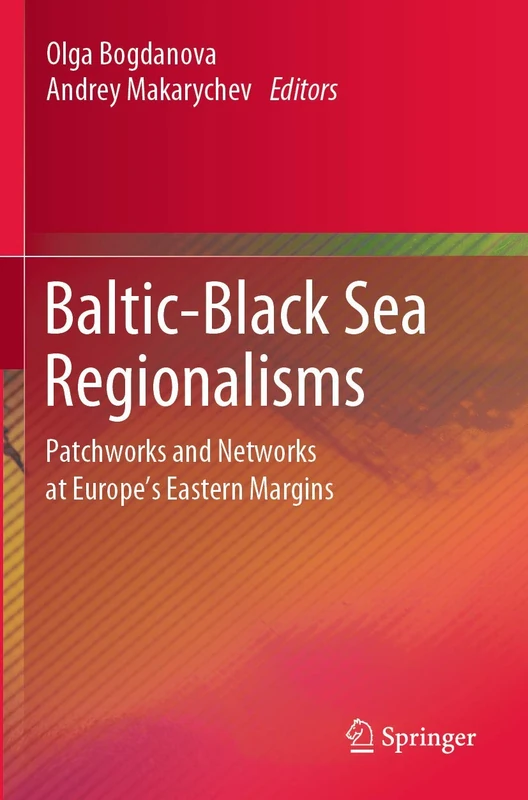 Baltic-Black Sea Regionalisms: Patchworks and Networks at Europe's Eastern Margins