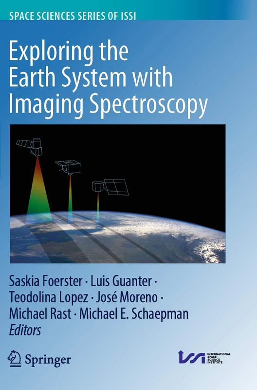 Exploring the Earth System with Imaging Spectroscopy: 70 (Space Sciences Series of ISSI, 70)
